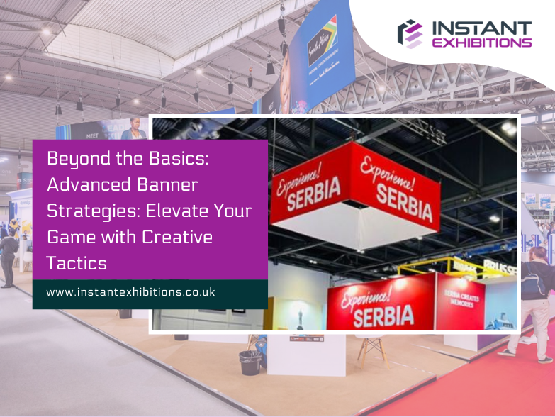 Beyond the basics: Advance Banner strategies: Elevate Your Game with Creative Tactics