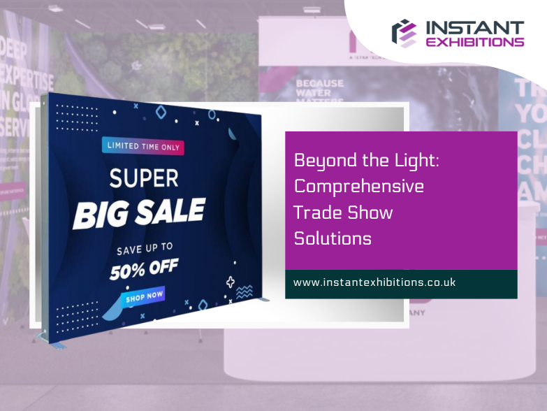 Beyond the Light: Comprehensive Trade Show Solutions