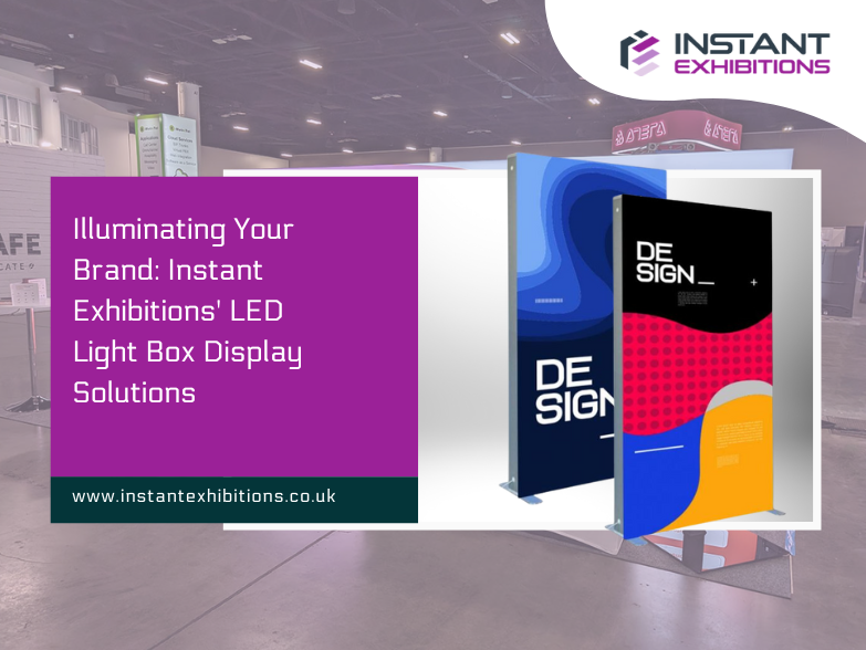 Illuminating Your Brand: Instant Exhibitions' LED Light Box Display Solutions